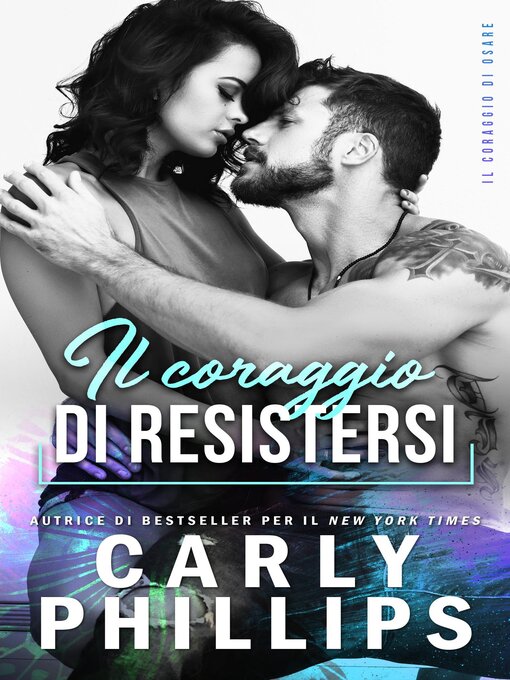 Title details for Il coraggio di resistersi by Carly Phillips - Wait list